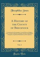 A History of the County of Brecknock.: In two Volumes. ..; Volume 2 1015642934 Book Cover