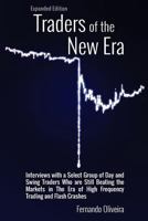 Traders of the New Era Expanded Edition: Interviews with a Select Group of Day and Swing Traders Who Are Still Beating the Markets in the Era of High Frequency Trading and Flash Crashes 8591671325 Book Cover