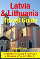 Latvia & Lithuania Travel Guide: Attractions, Eating, Drinking, Shopping & Places To Stay 150034611X Book Cover