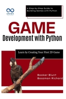 Game Development with Python: Learn by Creating Your First 2D Game: A Step-by-Step Guide to Building Games with Python B0F633LKD6 Book Cover
