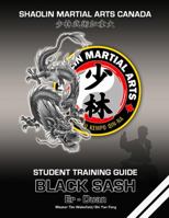 Shaolin Martial Arts Canada- Black Sash 2nd Duan: Student Training Guide 1667176269 Book Cover