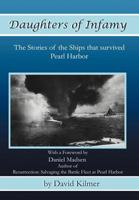 Daughters of Infamy: The Stories of the Ships That Survived Pearl Harbor 1462062520 Book Cover