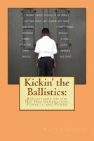 Kickin' the Ballistics: Reflections on the Hip Hop Generation, Poverty and Power 1478364408 Book Cover