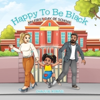 Happy To Be Black: My First Day of School 177962610X Book Cover