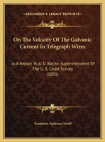 On The Velocity Of The Galvanic Current In Telegraph Wires 1166555372 Book Cover