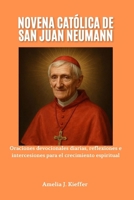 NOVENA CATÓLICA DE SAN JUAN NEUMANN: Oraciones devocionales diarias, reflexiones e intercesiones para el crecimiento espiritual (Spanish Edition) B0GDG95HJS Book Cover
