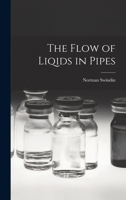 The Flow of Liqids in Pipes 1017922667 Book Cover