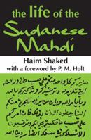 The Life of the Sudanese Mahdi (The Book of the Bliss of Him Who Se) 1412808006 Book Cover