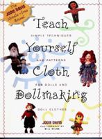 Teach Yourself Cloth Dollmaking: Simple Techniques and Patterns for Dolls and Doll Clothes (Teach Yourself Series) 1567991599 Book Cover