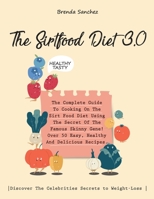 The Sirtfood Diet 3.0: The Complete Guide To Cooking On The Sirt Food Diet Using The Secret Of The Famous Skinny Gene! Over 50 Easy, Healthy And ... Secrets to Weight-Loss . 1802781447 Book Cover