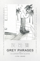 Grey Phrases : An Illustrated Poetry Collection 1543760201 Book Cover