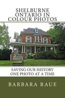 Shelburne Ontario in Colour Photos: Saving Our History One Photo at a Time 1495976866 Book Cover