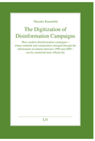 The Digitization of Disinformation Campaigns: How modern disinformation campaigns - whose methods and composition changed through the information revolution between 1990 und 2009 - can be countered mo 3643913338 Book Cover