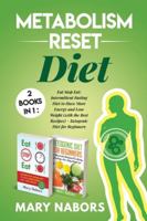 Metabolism Reset Diet: Eat Stop Eat: Intermittent Fasting Diet to Have More Energy and Lose Weight (with the Best Recipes) + Ketogenic Diet for Beginners 1801114528 Book Cover