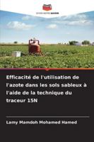 Efficacité de l'utilisation de l'azote dans les sols sableux à l'aide de la technique du traceur 15N 6209345107 Book Cover