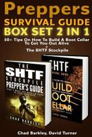 Preppers Survival Guide Box Set 2 in 1: 50+ Tips on How to Build a Root Cellar to Get You Out Alive + the Shtf Stockpile: 1514330008 Book Cover