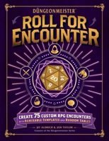 Düngeonmeister: Roll for Encounter: Create 75 Custom RPG Encounters with Remixable Templates and Random Tables (Düngeonmeister Series) 1507228066 Book Cover