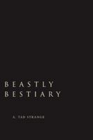 Beastly Bestiary 0595433898 Book Cover