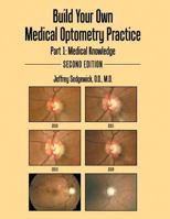Build Your Own Medical Optometry Practice: Part 1: Medical Knowledge Second Edition 0996817867 Book Cover