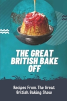 The Great British Bake Off : Recipes From The Great British Baking Show: British Dessert Recipes B09CKKMNCT Book Cover