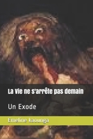 La Vie ne s'arrête pas demain: Un Exode 1521513872 Book Cover