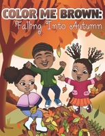 Color Me Brown:: Falling Into Autumn B0BKXPDKVT Book Cover