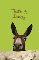 That'll do, Donkey: Blank Journal and Musical Theater Themed Gift 1086844718 Book Cover