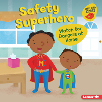 Safety Superhero: Watch for Dangers at Home 1728431328 Book Cover