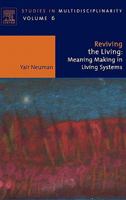 Reviving the Living: Meaning Making in Living Systems 0444530339 Book Cover