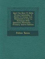Quel Che Non C'� Nella Divina Commedia, O Dante E L'eresia: Con Documenti E Con La Ristampa Delle Questioni Dantesche... 1016304846 Book Cover