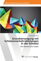 Grundversorgung mit Schienenverkehrsleistungen in der Schweiz 3639433084 Book Cover