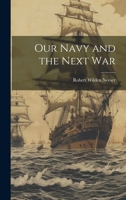 Our Navy and the Next War 1021998877 Book Cover