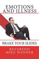 Emotions And Illness: Brake Your Slides 1723484520 Book Cover