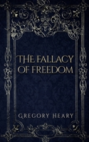 The Fallacy of Freedom 1088137016 Book Cover