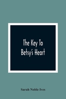 The Key To Betsy's Heart 9354364713 Book Cover