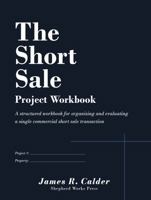 The Short Sale - Project Workbook: A structured workbook for organizing and evaluating a single commercial short sale transaction (The Commercial Real Estate Systems Series) 1972137999 Book Cover