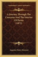 A Journey Through the Caucasus and the Interior of Persia 1241198608 Book Cover