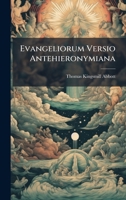 Evangeliorum Versio Antehieronymiana (Latin Edition) 102459758X Book Cover