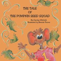The Tale of The Pumpkin Seed Squad 1425970044 Book Cover