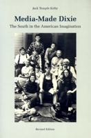 Media-Made Dixie: The South in the American Imagination 0820308854 Book Cover