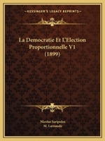 La Democratie Et L'Election Proportionnelle V1 (1899) 1167706862 Book Cover