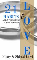 21 Habits of Love : Make Love and Affection a Habit in Your Marriage 0985466456 Book Cover