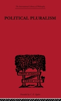 International Library of Philosophy: Political Pluralism: A Study in Contemporary Political Theory 0415225337 Book Cover