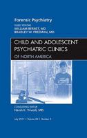 Forensic Psychiatry, An Issue of Child and Adolescent Psychiatric Clinics of North America (Volume 20-3) 1455710245 Book Cover