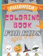 Halloween Coloring Book For Kids Ages 4-8: Great Halloween Coloring Pages Gift for Children To Relax And Color Witches Monsters Pumpkin B08GLWD3Q8 Book Cover
