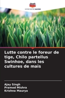 Lutte contre le foreur de tige, Chilo partellus Swinhoe, dans les cultures de maïs (French Edition) 663019702X Book Cover