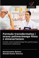 Formula transdermalna i ocena polimerowego filmu z olmesartanem 6203342971 Book Cover