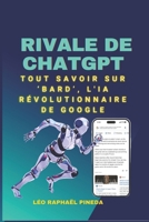 Rivale de ChatGPT: Tout savoir sur 'Bard', l'IA révolutionnaire de Google B0BV212N1H Book Cover