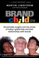 Brand Child: Remarkable Insights into the Minds of Today's Global Kids & Their Relationships with Brands 0749438673 Book Cover