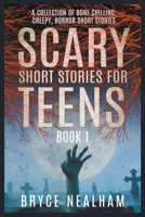 Scary Short Stories for Teens: A Collection Of Bone Chilling Horror Stories For Teenagers And Young Adults B08TQDLZBX Book Cover